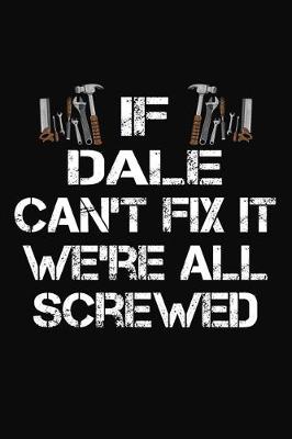 Book cover for If Dale Can't Fix It We're All Screwed