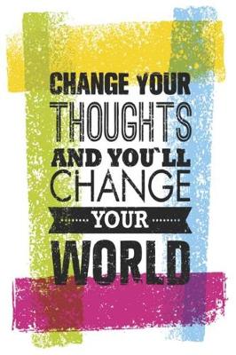 Book cover for Change Your Thoughts and You'll Change Your World