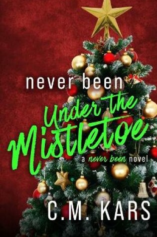Cover of Never Been Under the Mistletoe
