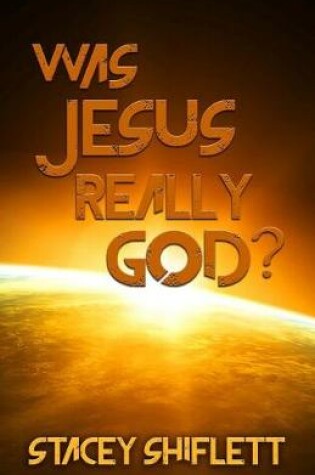 Cover of Was Jesus Really God?