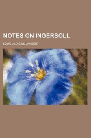 Cover of Notes on Ingersoll