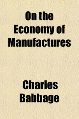 Cover of On the Economy of Manufactures