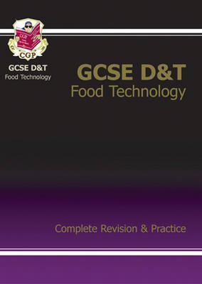 Cover of GCSE Design &Technology Food Technology Complete Revision & Practice (A*-G course)