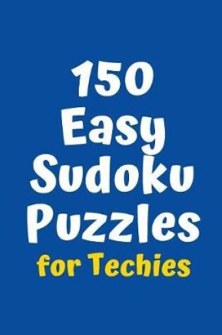 Cover of 150 Easy Sudoku Puzzles for Techies