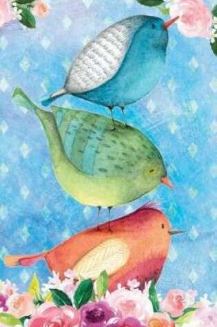 Cover of Bullet Journal for Bird Lovers Three Little Birds in Flowers