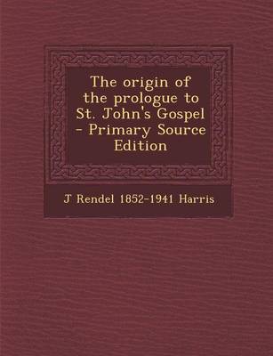 Book cover for Origin of the Prologue to St. John's Gospel