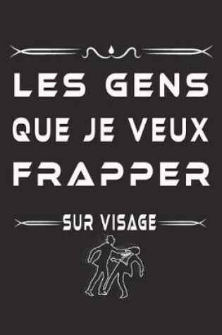 Cover of Les Gens Que Je Veux Frapper Sur Visage