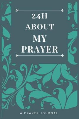 Book cover for 24h about My Prayer