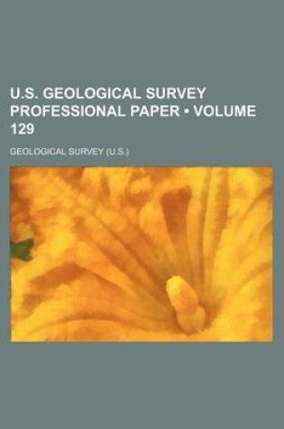 Cover of U.S. Geological Survey Professional Paper (Volume 129 )