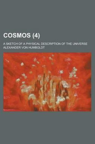 Cover of Cosmos (Volume 4); A Sketch of a Physical Description of the Universe