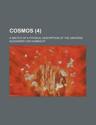 Book cover for Cosmos (Volume 4); A Sketch of a Physical Description of the Universe