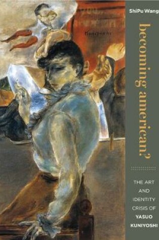 Cover of Becoming American? the Art and Identity Crisis of Yasuo Kuniyoshi