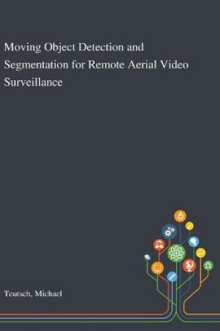 Cover of Moving Object Detection and Segmentation for Remote Aerial Video Surveillance