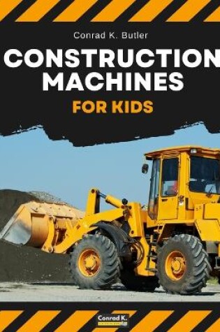 Cover of Construction Machines For Kids