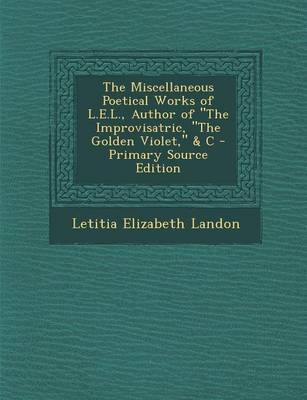 Book cover for The Miscellaneous Poetical Works of L.E.L., Author of the Improvisatric, the Golden Violet, & C