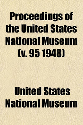 Book cover for Proceedings of the United States National Museum (V. 95 1948)