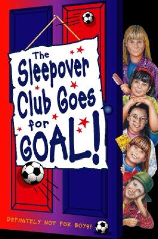 Cover of Sleepover Club Goes For Goal!