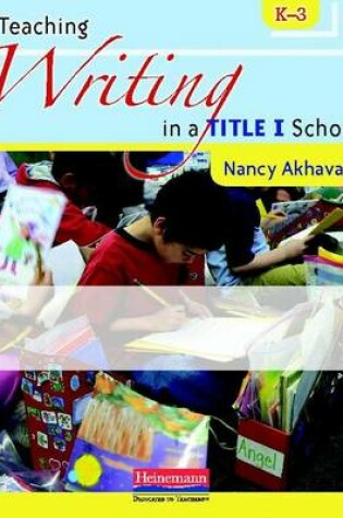 Cover of Teaching Writing in a Title I School, K-3