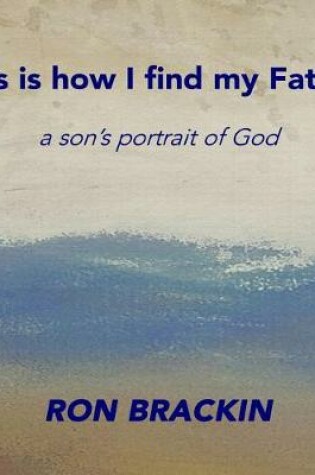 Cover of This Is How I Find My Father