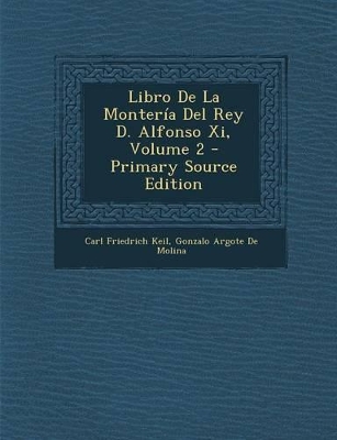 Book cover for Libro De La Montería Del Rey D. Alfonso Xi, Volume 2