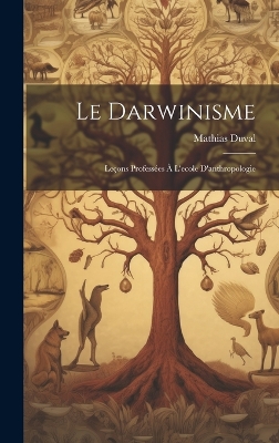 Book cover for Le Darwinisme; Leçons Professées À L'ecole D'anthropologie