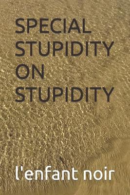 Book cover for Special Stupidity on Stupidity