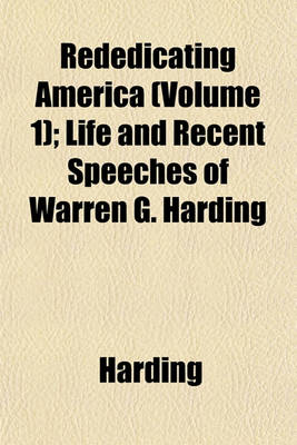 Book cover for Rededicating America (Volume 1); Life and Recent Speeches of Warren G. Harding