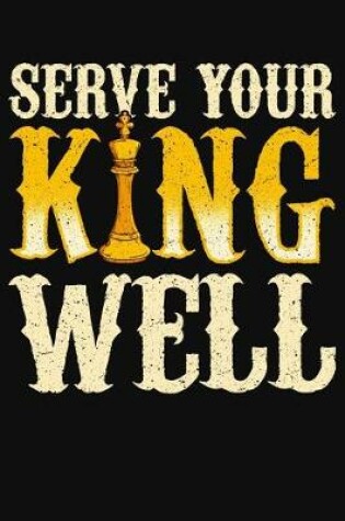 Cover of Serve Your King Well