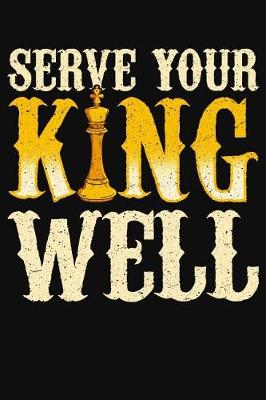 Book cover for Serve Your King Well