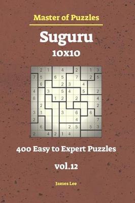 Cover of Master of Puzzles - Suguru 400 Easy to Expert 10x10 Vol.12
