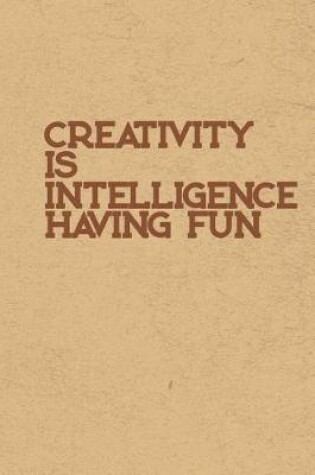 Cover of Creativity is Intelligence Having Fun