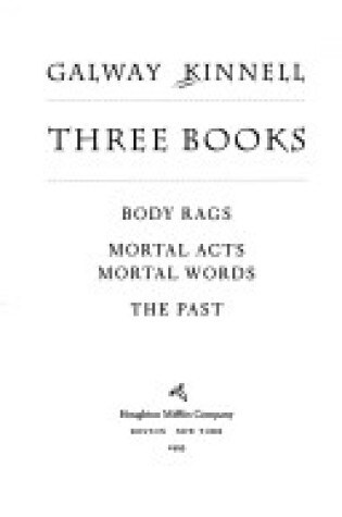 Cover of Three Books: Body Rags / Mortal Acts Mortal Words / the Past