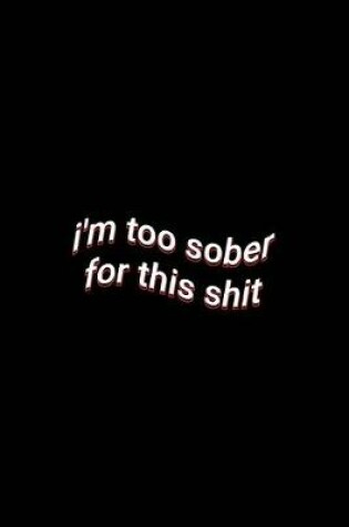 Cover of i'm too sober for this shit