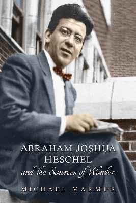 Cover of Abraham Joshua Heschel and the Sources of Wonder