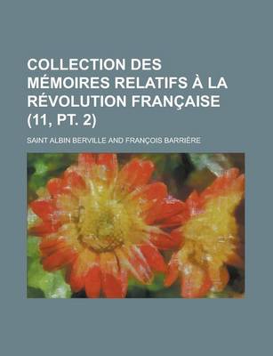 Book cover for Collection Des Memoires Relatifs a la Revolution Francaise (11, PT. 2)