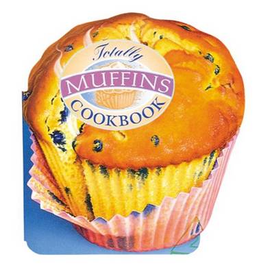 Book cover for The Totally Muffins Cookbook