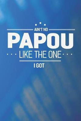 Book cover for Ain't No Papou Like The One I Got