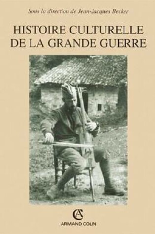 Cover of Histoire Culturelle de la Grande Guerre