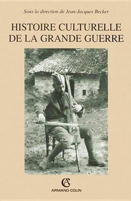 Book cover for Histoire Culturelle de la Grande Guerre