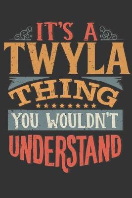 Book cover for Its A Twyla Thing You Wouldnt Understand