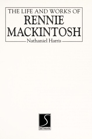 Cover of The Life and Works of Rennie Mackintosh