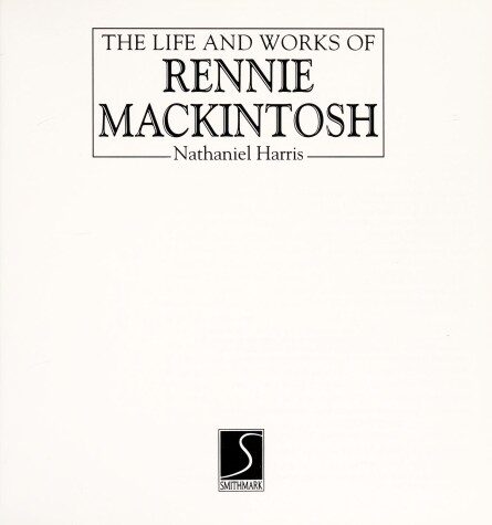 Cover of The Life and Works of Rennie Mackintosh