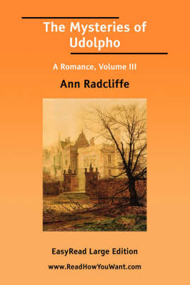 Book cover for The Mysteries of Udolpho a Romance, Volume III [Easyread Large Edition]