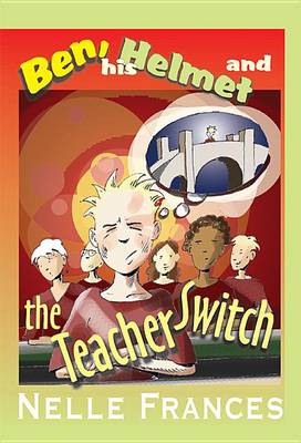 Book cover for Ben, His Helmet and the Teacher Switch
