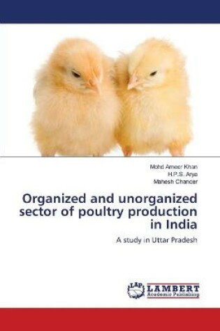 Cover of Organized and unorganized sector of poultry production in India