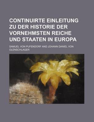 Book cover for Continuirte Einleitung Zu Der Historie Der Vornehmsten Reiche Und Staaten in Europa