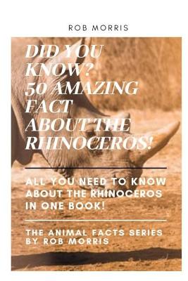 Book cover for Did You Know? 50 Amazing Fact about the Rhinoceros!