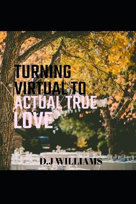 Book cover for Turning Virtual to Actual True Love