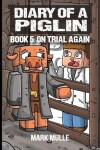 Book cover for Diary of a Piglin Book 5