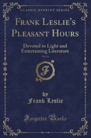 Cover of Frank Leslie's Pleasant Hours, Vol. 16